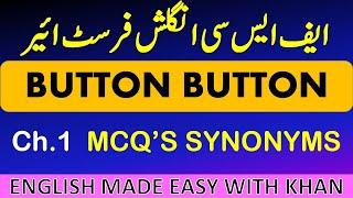 Button Button ch.1 MCQ's synonyms with answers 1st year English by Qudratullah Khan | F. Sc.English