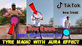 Tyre Magic with Aura Effect Video Tutorial || TikTok New Viral Video || Baadsha O Baadsha Video