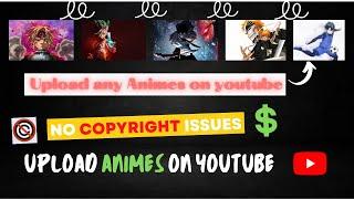 How to upload anime videos on YouTube without getting any copyright claim | Easy to follow