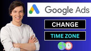 How to Change the Time Zone In Google Ads