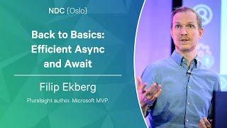 Back to Basics: Efficient Async and Await - Filip Ekberg - NDC Oslo 2023