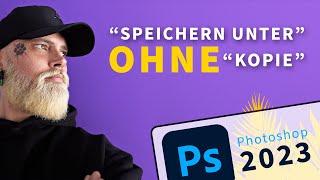   Tutorial [ DE / GER ] "Speichern unter" ohne" Kopie" - Adobe Photoshop 2023 