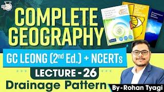 GC Leong + Ncert Class 11 | Geography | Drainage Pattern | Lec 26 | UPSC