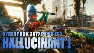 Le mod VR pour Cyberpunk 2077 est HALLUCINANT PCVR RTX4070 AVIS ET GAMEPLAY