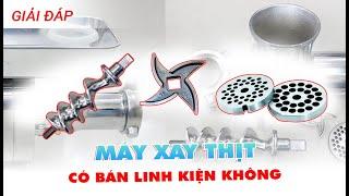 Máy xay thịt Viễn Đông có bán phụ kiện không? - Báo giá linh kiện chính hãng cối xay thịt CN