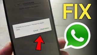 How to Fix Unable to Connect Please Try Again Later Whatsapp Problem