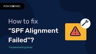 How to Fix SPF Alignment Failed Error? - Troubleshooting Guide