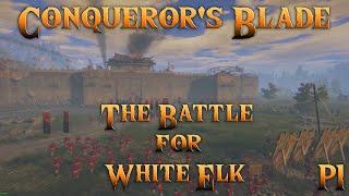 Conqueror's Blade - The Battle For White Elk Part 1