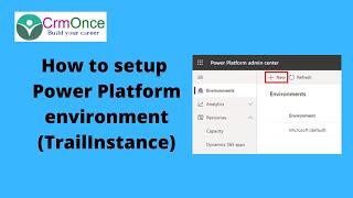 Session 5: How to setup Power Platform environment (Trail Instance)