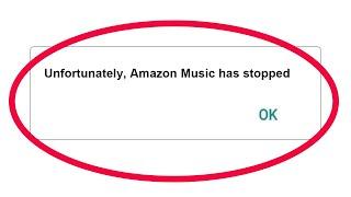 Fix Unfortunately Amazon Music Has Stopped Error in Android & Ios Mobile Phone