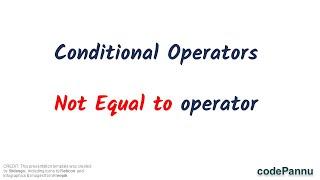 L1 - Wk 5 - V3 -Conditional operators; How to use Not Equal to operator; Python for students