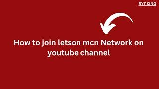 How to join letson mcn Network on youtube channel