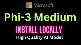 Install Phi-3 Medium Locally on Windows - High Quality Model