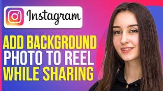 How To Add A Background Photo When Sharing A Reel To Stories