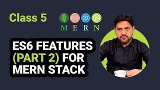 ES6 Features (Part 2) for MERN Stack Developers | Advanced JavaScript Guide