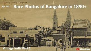 Ep 133: Rare Photos of Vintage Bangalore in 1890+ : Vintage India Part 1