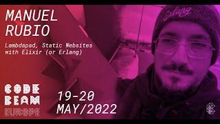 Lambdapad, Static Websites with Elixir or Erlang | Manuel Rubio | Code BEAM Europe 2022