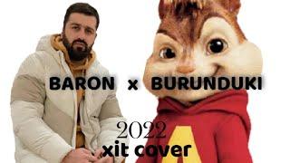 BURUNDUKI x (BARON - Ть гарени бамазаи) XIT COVER 2022  Подпишите на канал 