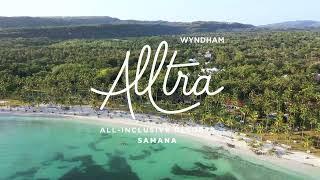 Introducing Wyndham Alltra Samana - All-Inclusive Resort in the Dominican Republic