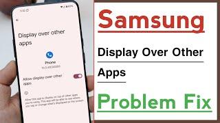 Samsung Display Over Other Apps Problem Fixed 2024