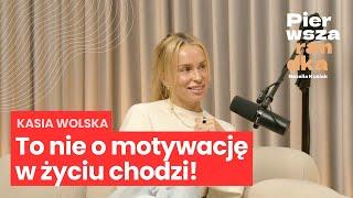 Kasia Wolska: to nie o motywację w życiu chodzi!