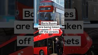 Boris Buses are being taken off the London streets