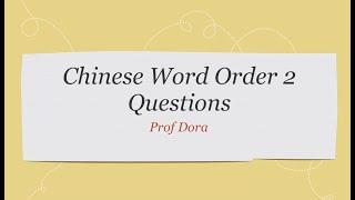 Chinese Word Order 2: How to construct a yes-or-no question/wh question in Chinese?