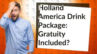 Does Holland America drink package include gratuity?