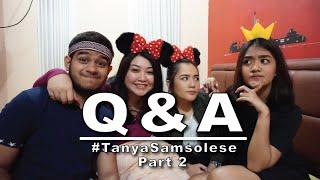 [Q n A] #TANYASAMSOLESE PART 2 | Samsolese