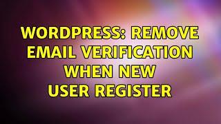 Wordpress: Remove email verification when new user register