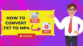 How to convert txt to mp4 ?