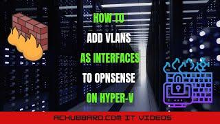 Add VLANs as Interfaces to OPNSense on Hyper-V