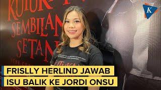 Jawaban Frislly Herlind soal Balikan dengan Jordi Onsu dan Klarifikasi Putus dari Kiesha Alvaro