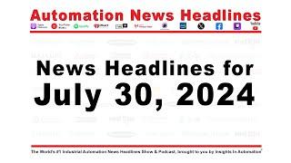 Automation News Headlines for Tuesday July 30, 2024