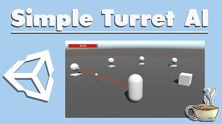 How To Create A Simple Turret AI In Unity