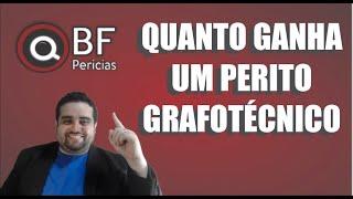 Quanto ganha um perito grafotécnico?