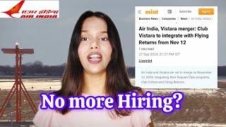 Air India & Vistara Merger | New Hiring process