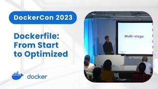 Dockerfile: From Start to Optimized (DockerCon 2023)