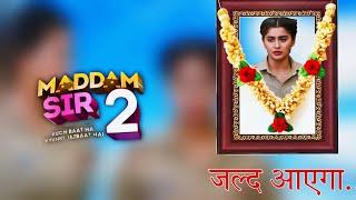 Maddam Sir Season 2 Returns in 2024 with MAJOR Updates | Yukti Kapoor New Show