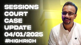 #54 : Sessions Court Case Update (04-01-2025)- #HighRich 