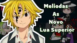 Uppermoons and Muzan react to Meliodas as New Uppermoon // My AU //  // Hiki Gacha