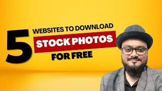 Download Free Stock Photos: 5 Best Sites Revealed