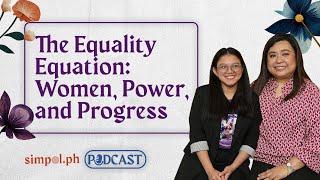 The Equality Equation: Women, Power, and Progress| Simpolph Podcast