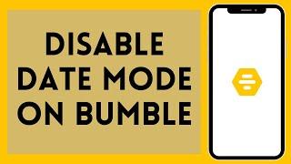 How to Disable Date Mode on Bumble (2024) | Turn Off Date Mode on Bumble