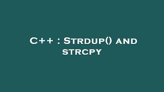 C++ : Strdup() and strcpy