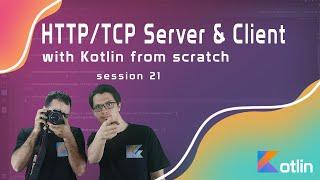 Session 21 - Http Server/Client written from scratch with kotlin, is it HARD? (E2)