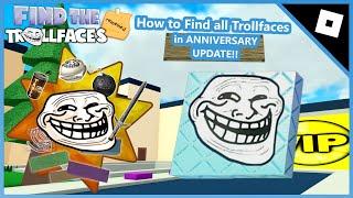 How To Get All Trollfaces in Annivesary Update!! | Find The Trollfaces Rememed!