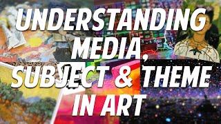 Understanding Media, Subject and Theme in Art