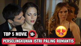 TOP 5 FIlM PERSELINGKUHAN ISTRI PALING ROMANTIS | FILM ISTRI SELINGKUH | ISTRI SELINGKUH