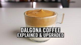 Dalgona Coffee - Explained and Upgraded